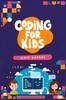 The Coding for Kids : Beginners' Complete And Intuitive Guide To Learning To Code (2022 Crash Course for Newbies) Book