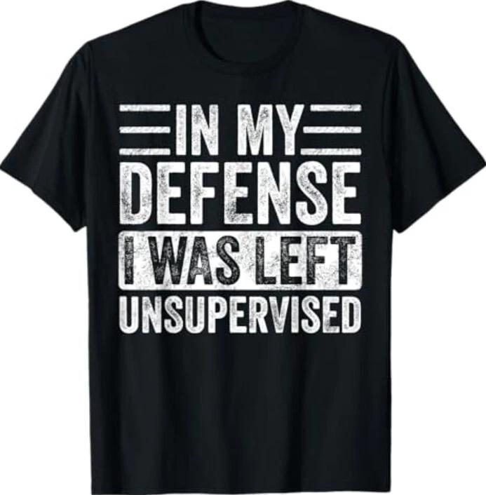 In My Defense I Was Left Unsupervised - Funny Retro Vintage T-Shirt