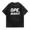 Ope Sorry Funny Wholesome Midwest Politeness Friendly T Shirt vintage Washed homme graphic streetwear Breathable Unisex Soft