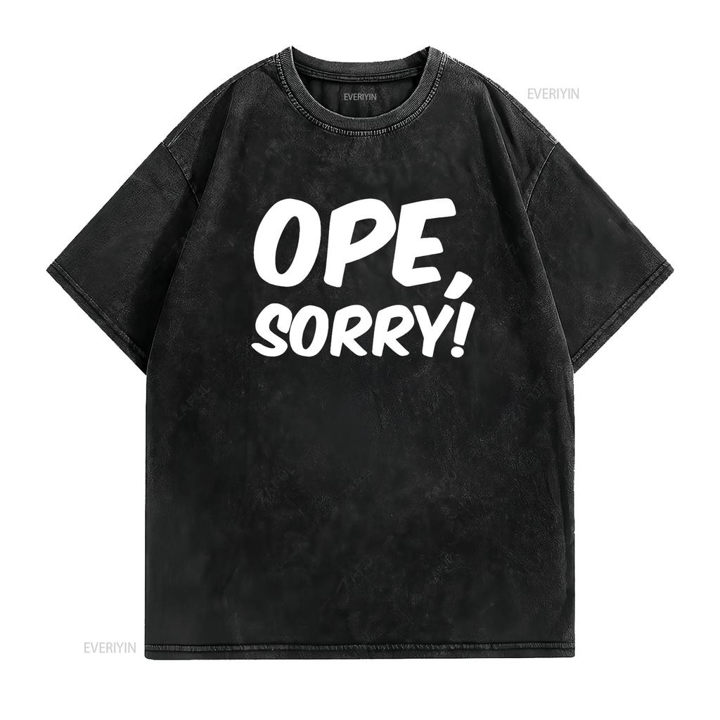 Ope Sorry Funny Wholesome Midwest Politeness Friendly T Shirt vintage Washed homme graphic streetwear Breathable Unisex Soft