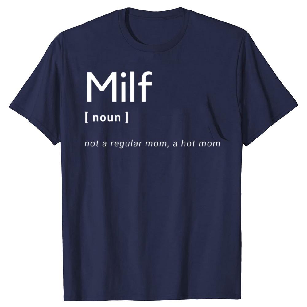 Novelty Milf Definition Hot Mom T Shirt Graphic Cotton Streetwear Short Sleeve Birthday Gifts Summer Style Tshirt Mens Clothing