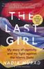 The The Last Girl : My Story of Captivity and My Fight Against the Islamic State Book