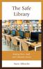 Книга The Safe Library : Keeping Users, Staff, and Collections Secure
