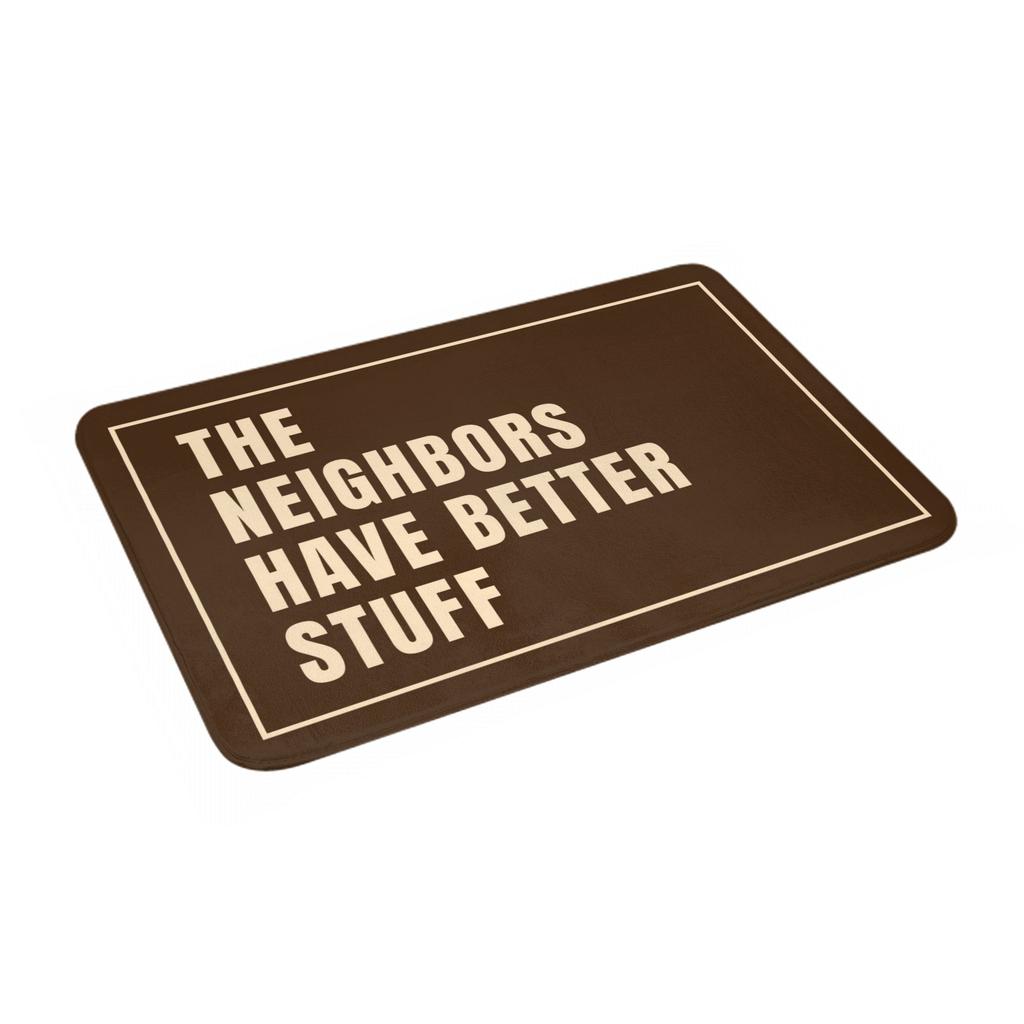 The Neighbors Have Better Stuff Humorous Doormat Anti-Slip Entrance Kitchen Bathroom Door Floor Mats Bedroom Balcony Carpet Rug