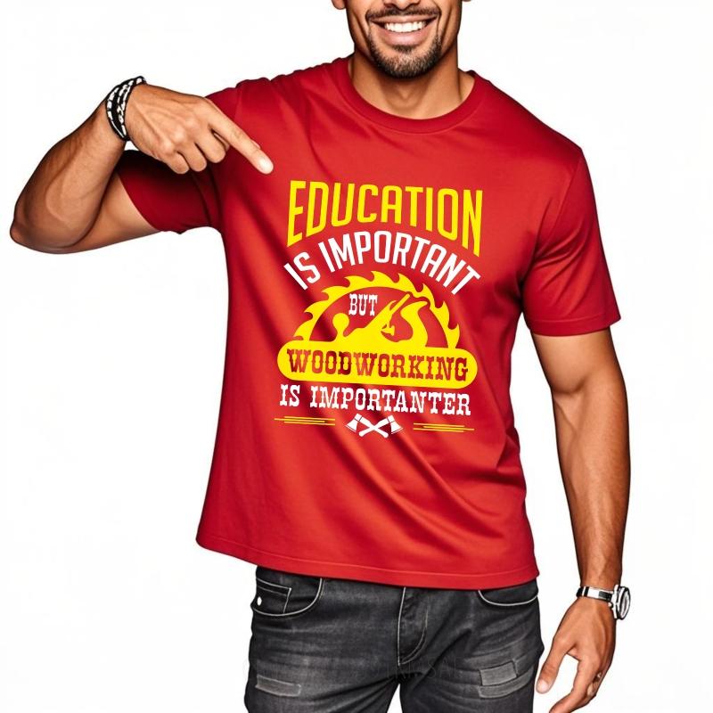 Graphic Summer Unisex T Shirt Education Is Important But Woodworking Is Importanter Short Sleeve Printed Oneck Tops Teeshirt Male