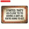 2D Flat Wooden 1pc Rustic Humorous Fart Joke Sign – "I Farted, That's Close To Giving a Shit As You're Going To Get" Vintage Wall Decor for Home