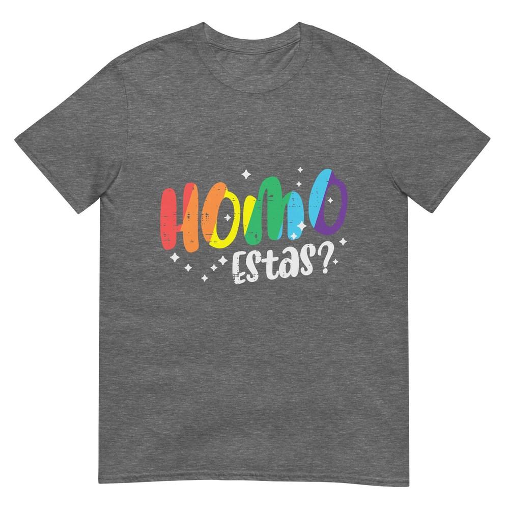Gay Pride Homo Estas Funny Spanish Mexican Lgbtq Unisex Unisex Tshirt