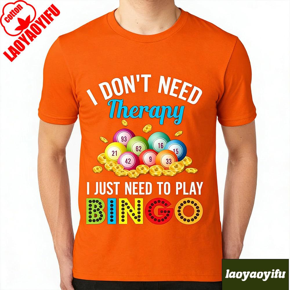 I Dont Need Therapy Unisex T Shirts I Just Need To Play Bingo Girl TShirt Beach Moto Biker Funny Kawaii Harajuku Aesthetic Tops