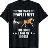 Harness Racing The More People Horse Racing Trotting Track Gift Unisex T-Shirt