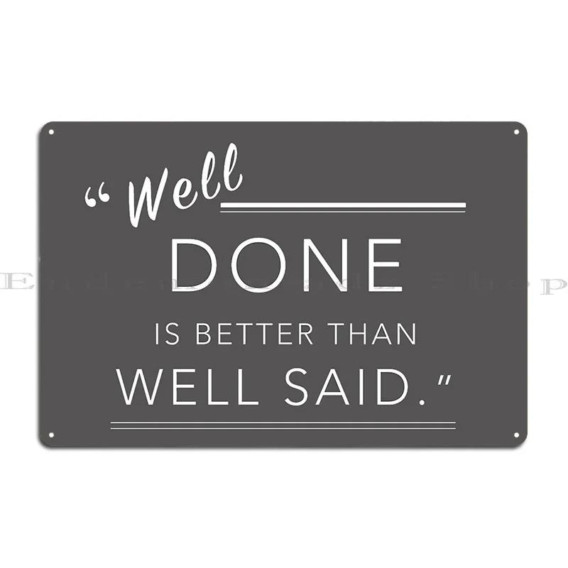 Well Done Is Better Then Well Said Metal Plaque Garage Designer Club Party Club Wall Mural Tin Sign Poster