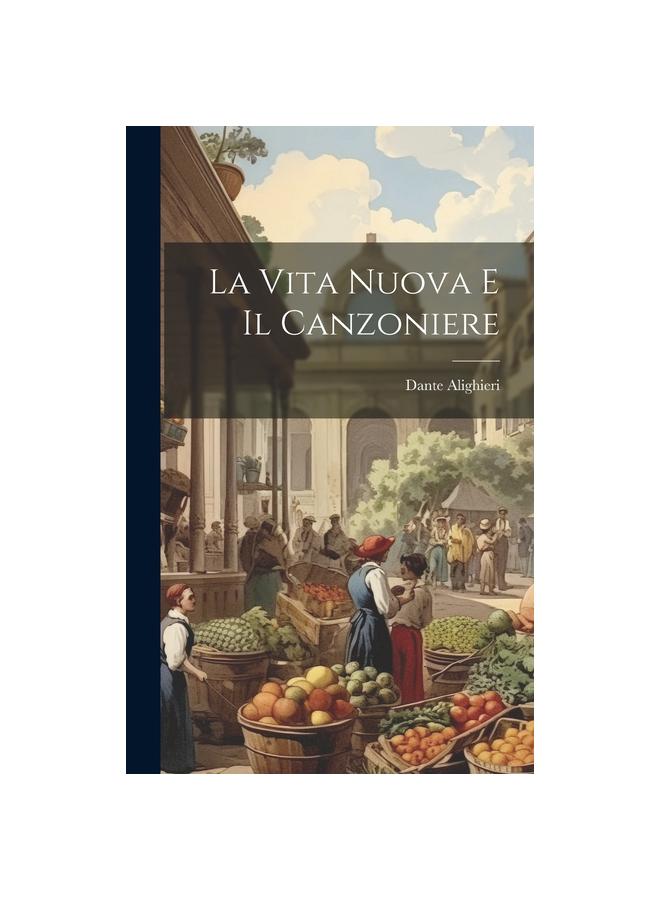 The La Vita Nuova E Il Canzoniere Book