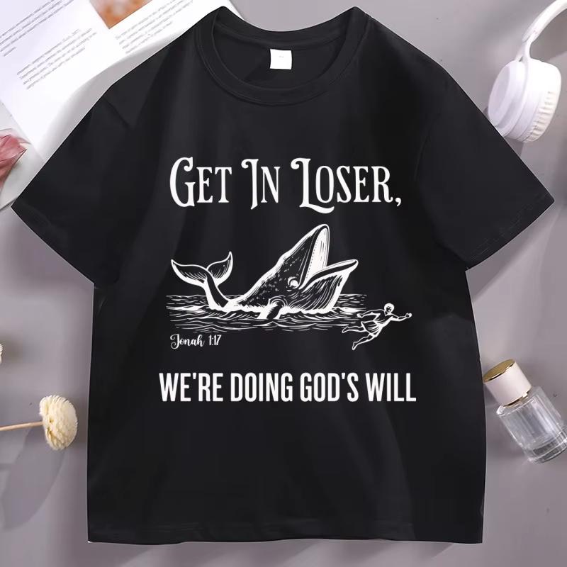 Get in Loser Were Doing Gods Will T Shirt Funny Christian Bible TShirt Faith Humor Tee Religious Quote Graphic Tshirt Unisex