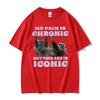My Pain Is Chronic But This Ass Is Iconic Tee Shirt Funny Raccoon Meme T Shirt Mens Womens Vintage Kawaii Couples Tshirt Tops