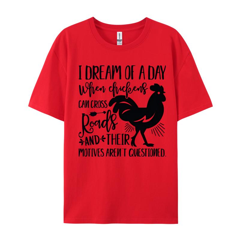 I Dream Of A Day When Chickens Can Cross TShirt Family Tops Shirts For Unisex Cotton Top TShirts Casual Cheap
