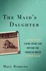 Книга The Maid's Daughter : Living Inside and Outside the American Dream