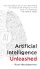 Книга Artificial Intelligence Unleashed : The Only Book On AI You Will Need To Understand What AI Is And How It's Changing The World Today