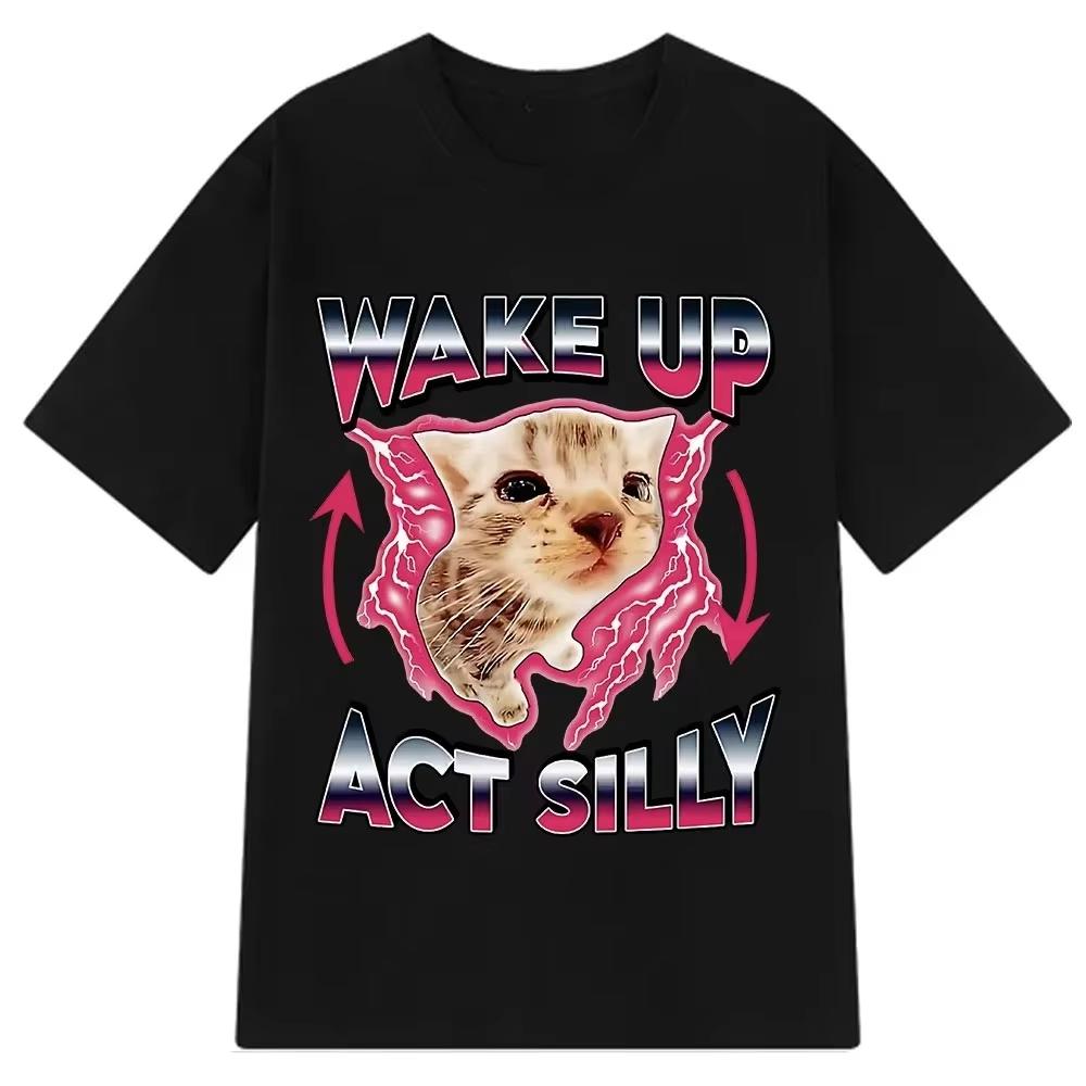 Wake Up Act Silly Kitty Graphic T Shirts Funny Cat Meme Unisex Women Overisized Short Sleeve Crew Neck Casual Tee Unisex