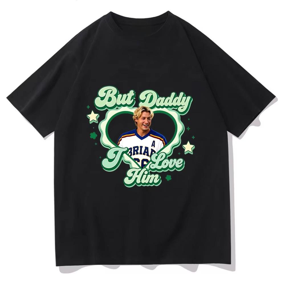 Off Campus Hockey RoUnisexce T Shirts But Daddy I Love Him Graphic Print Cotton Tee Graham Logan Hip Hop Streetwear Oversized Tee