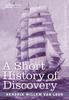 Книга A Short History of Discovery : From the Earliest Times To the Founding of Colonies In the American Continent