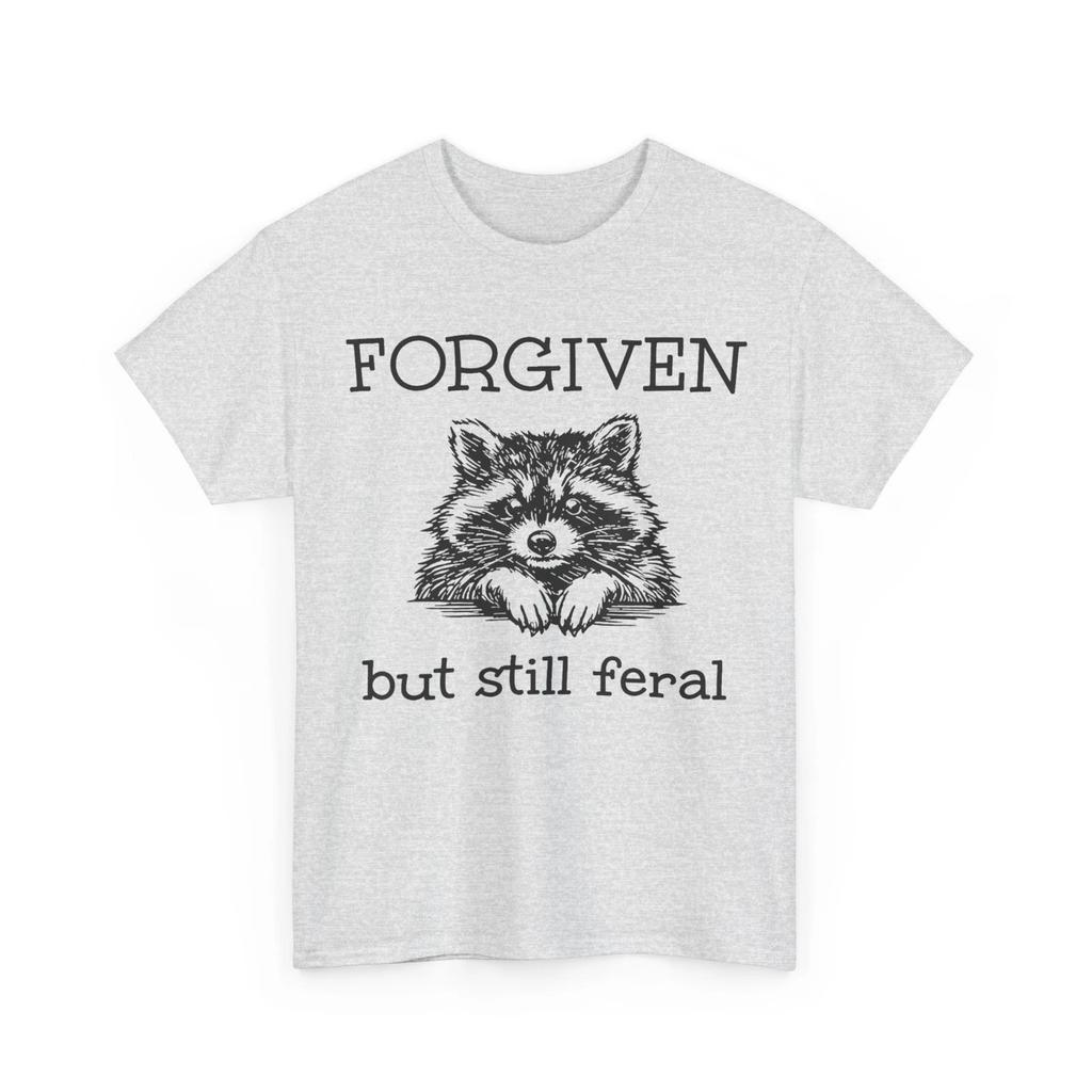 Forgiven But Still Feral Raccoon Funny Quote T-Shirt