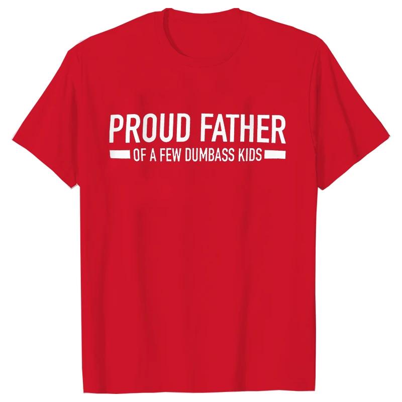 Funny Shirt for Men Clothing Proud Father of A Few Dumbass Kids Print T Shirt for Men Fathers Dad Gift T-shirts Short Sleeve Top