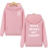 MAKE MONEY NOT FRIENDS Hoodie Fashion Men Letter Print Hooded Pullover Sudadera Unisex Streetwear Sweatshirts Hoody Clothes
