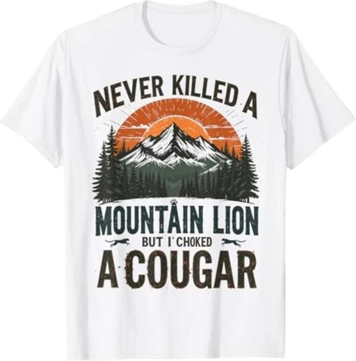 Never Killed A Mountain Lion But I've Choked A Cougar quotes T-Shirt