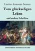 Книга Vom Gluckseligen Leben : Und Andere Schriften