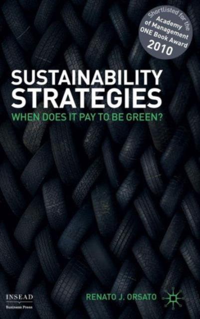 The Sustainability Strategies : When Does It Pay To Be Green? Book