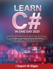 Книга Learn C# In One Day 2021 : Guide for Beginners with Hands-On Project Get Start Coding In C# Immediately
