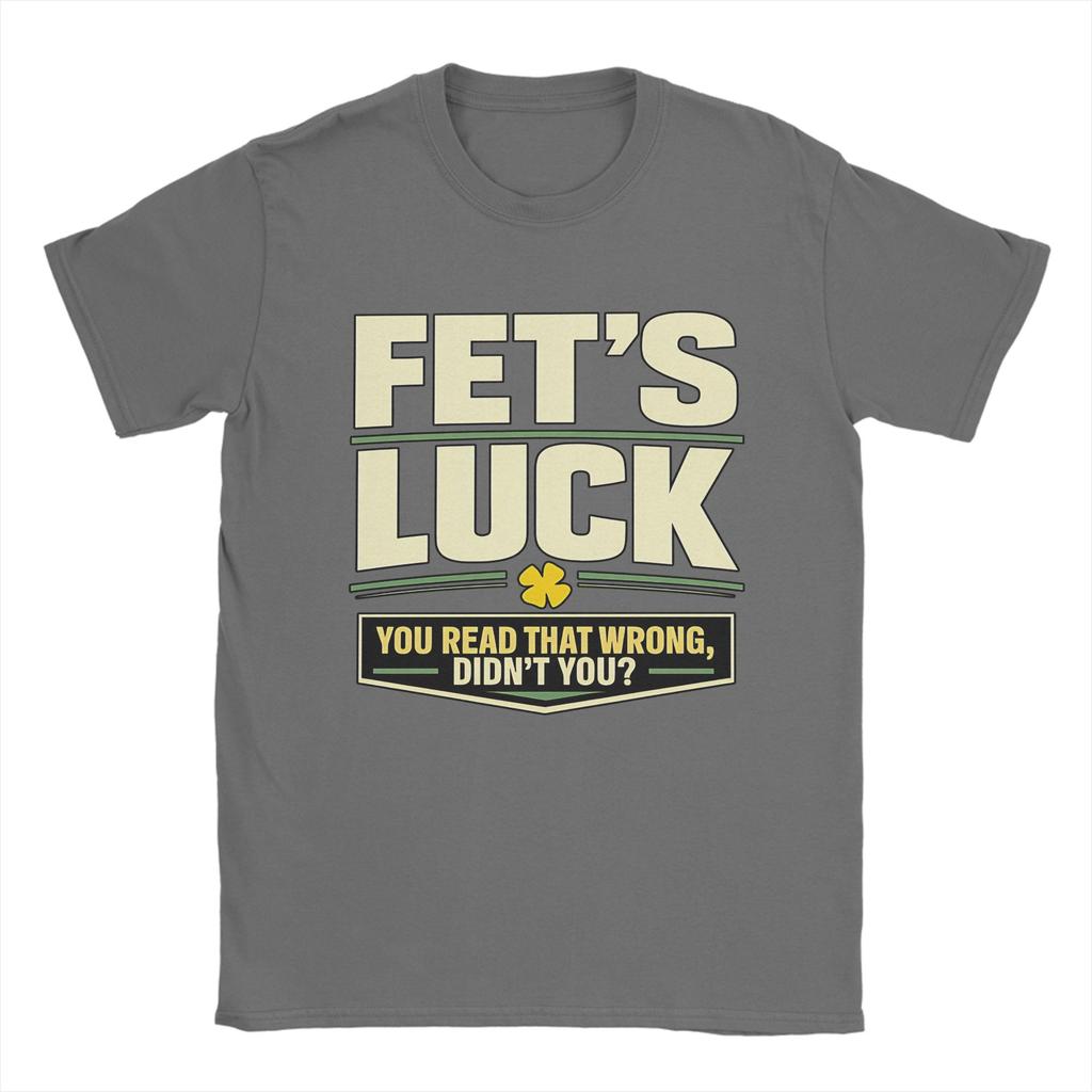 Unisex TShirts FetS Luck You Read That Wrong DidnT You Amazing Pure Cotton Tee Shirt Short Sleeve T Shirt Crewneck Top