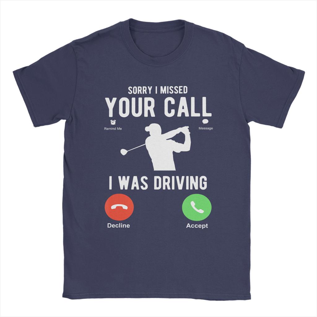 Harajuku T Shirt Beach Sorry I Missed Your Call I Was Driving Golf T Shirts  Cotton Tee Shirt for Unisexs Plus Size 6XL Tees