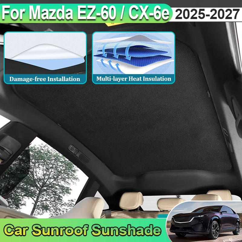 Автомобильный солнцезащитный козырек на крышу для Mazda CX 6e Аксессуары EZ 60 J90K 2025 2026 2027 Электростатическая адсорбция Автомобильный солнцезащитный козырек от УФ-излучения