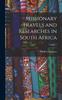 Книга Missionary Travels and Researches In South Africa; Volume 1