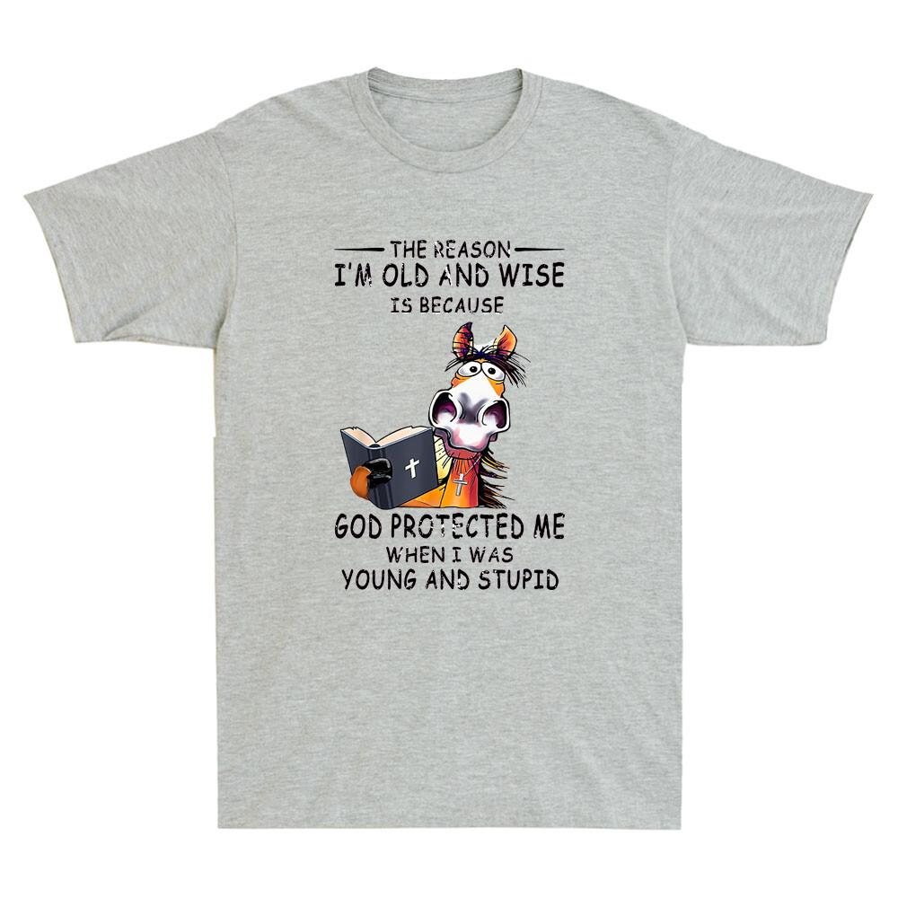 The Reason I'm Old And Wise Is Because God Protected Me Funny Horse Men T-Shirt