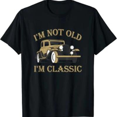 Im Not Old Classic Retro Vintage T Shirt Vintage Breathable Versatile Comfortable Homme Unisex Graphic