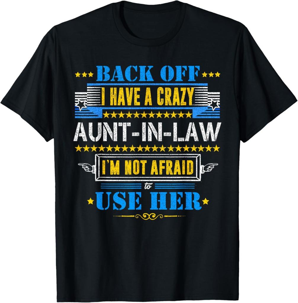 Back Off I Have A Crazy Aunt-In-Law Funny Quote Humor T-Shirt
