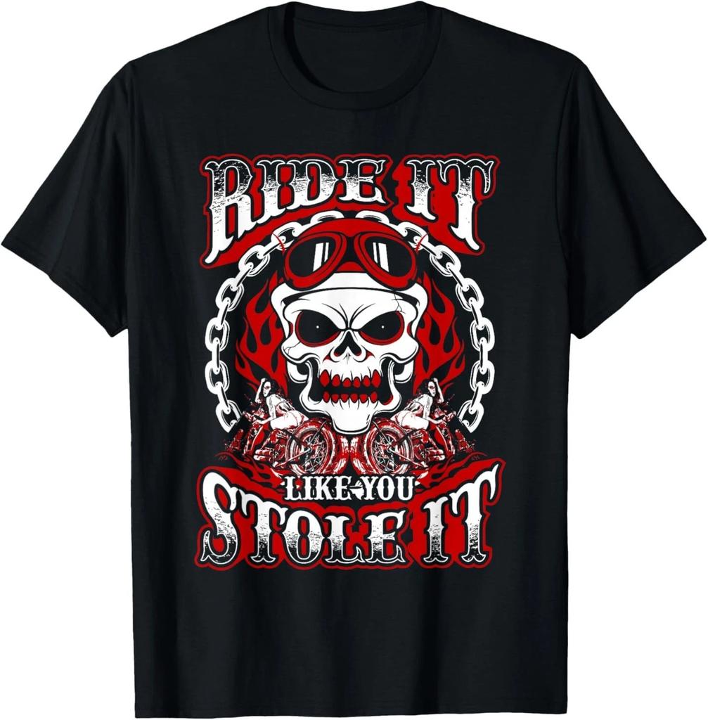 Ride It Like You Stole It Motorcycle Shirt Biker Gift Skull T- Shirt