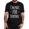 Мужские футболки Im Not For Everyone Футболка Смешная надпись Саркастическая Новинка Y2k Уличная одежда Хлопок Летние Унисекс Футболки