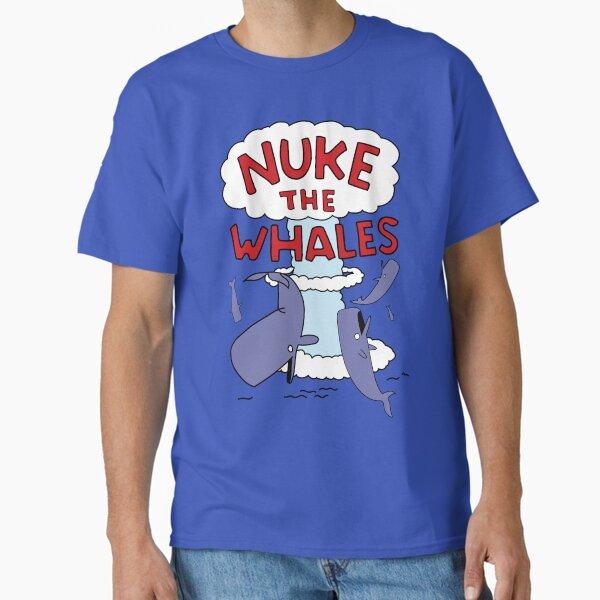 Nuke the Whales Classic T-Shirt