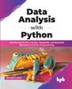 Книга Data Analysis with Python : Introducing NumPy, Pandas, Matplotlib, and Essential Elements of Python Programming (English Edition)