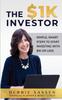 Книга The $1K Investor : Simple, Smart Steps To Start Investing with $1K or Less