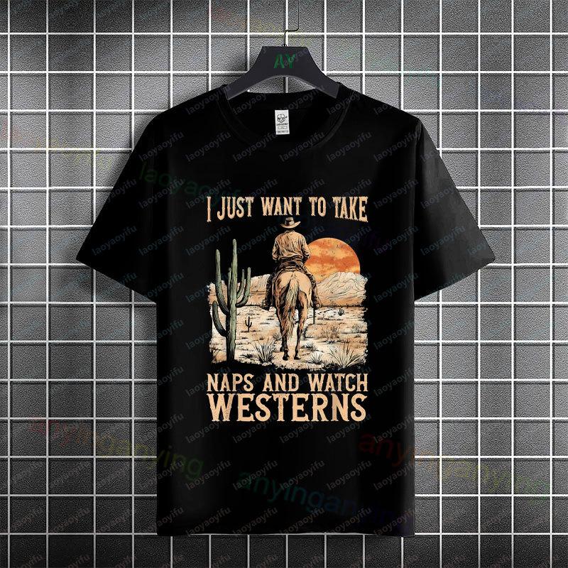 I Just Want To Take Naps and Watch Westerns Graphic Tshirt Pure Cotton Short Sleeve Casual Tshirt Perfect for All Season Wear