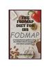 Книга The Fodmap Diet for Ibs : A Comprehensive Guide To Using the FODMAP Diet To Manage IBS and Reduce Symptoms.