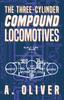 The The Three-Cylinder Compound Locomotives Book