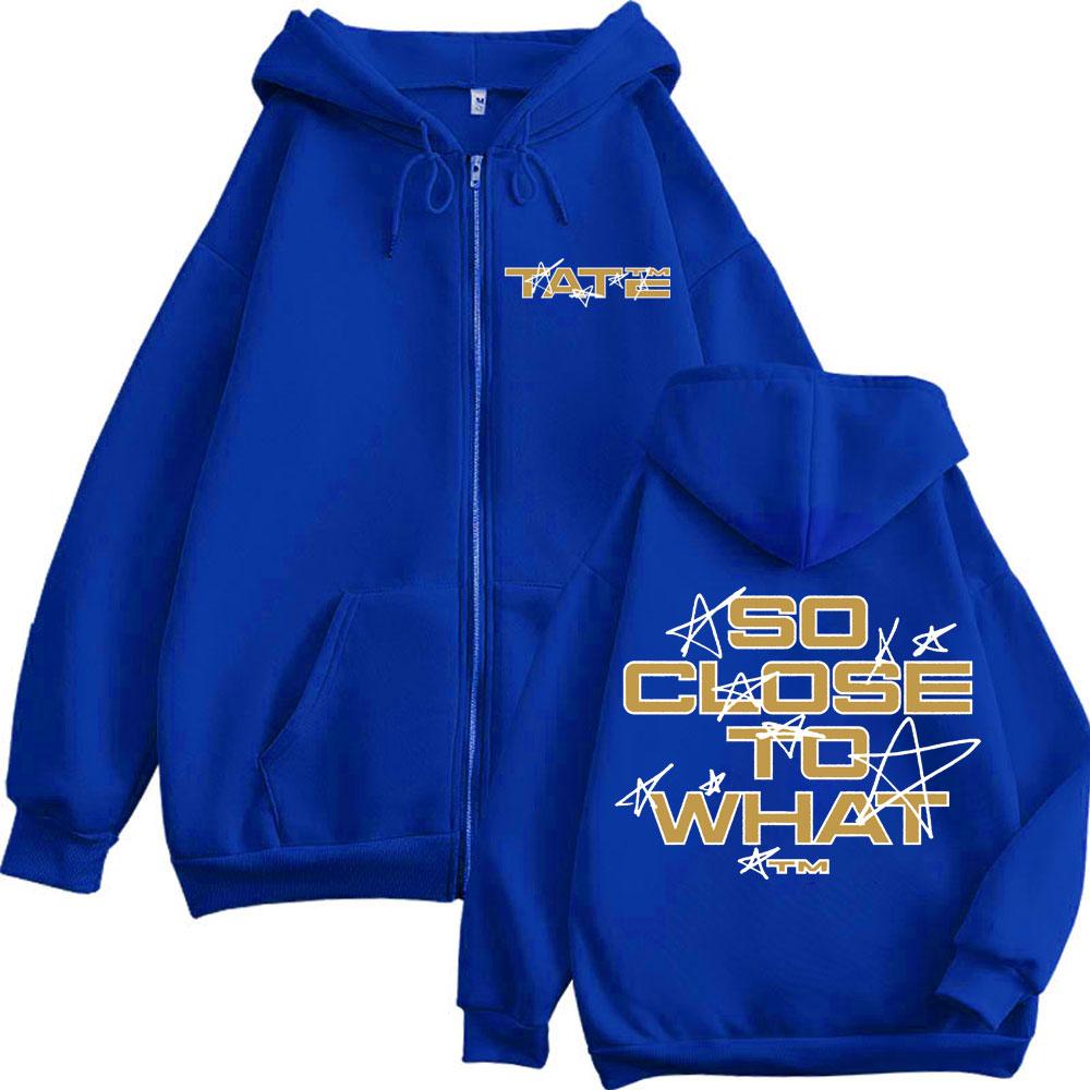Tate McRae So Close To What Merch Zipper Hoodie High Quality Fashion Zip Up Sweatshirt Men's Women Casual Loose Fleece Pullovers