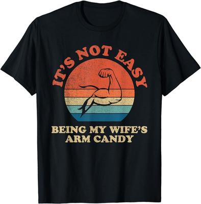Wife Arm Candy Нелегко быть конфеткой для руки моей жены Футболка унисекс