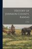 Книга History of Johnson County, Kansas