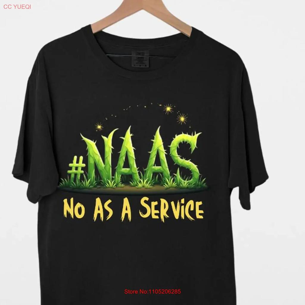 Naas No As A Service T Shirt Funny Programming Meme Nerd Life Tech Dev Quote Vintage Stretched Comfortable Fashion