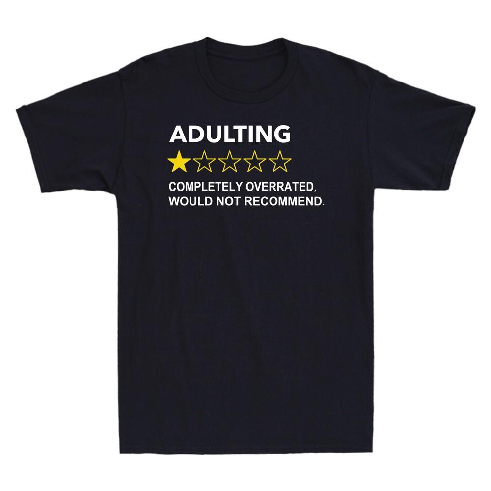 Adulting Completely Overrated Would Not Recommend Funny Novelty Men039;s T-Shirt Unisex T-Shirt Graphic Tee